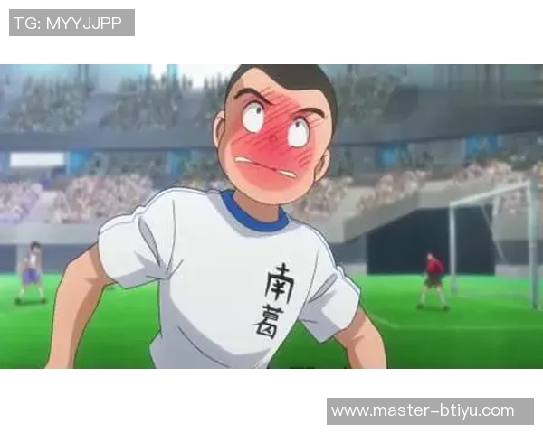 足球小将重返赛场凤凰卫视全新解读青春与梦想的足球故事